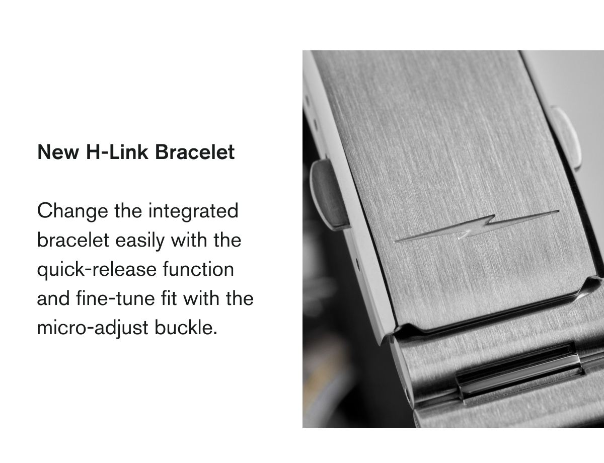 New H-Link Bracelet | Change the integrated bracelet easily with the quick-release function and fine-tune fit with the micro-adjust buckle.