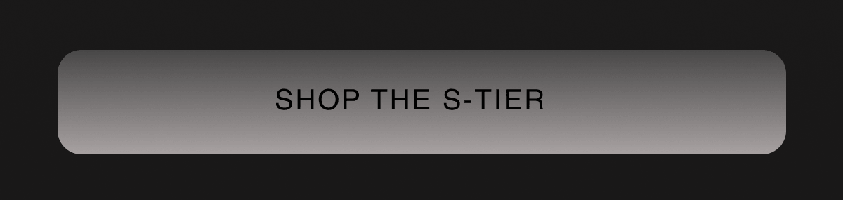 SHOP THE S-TIER