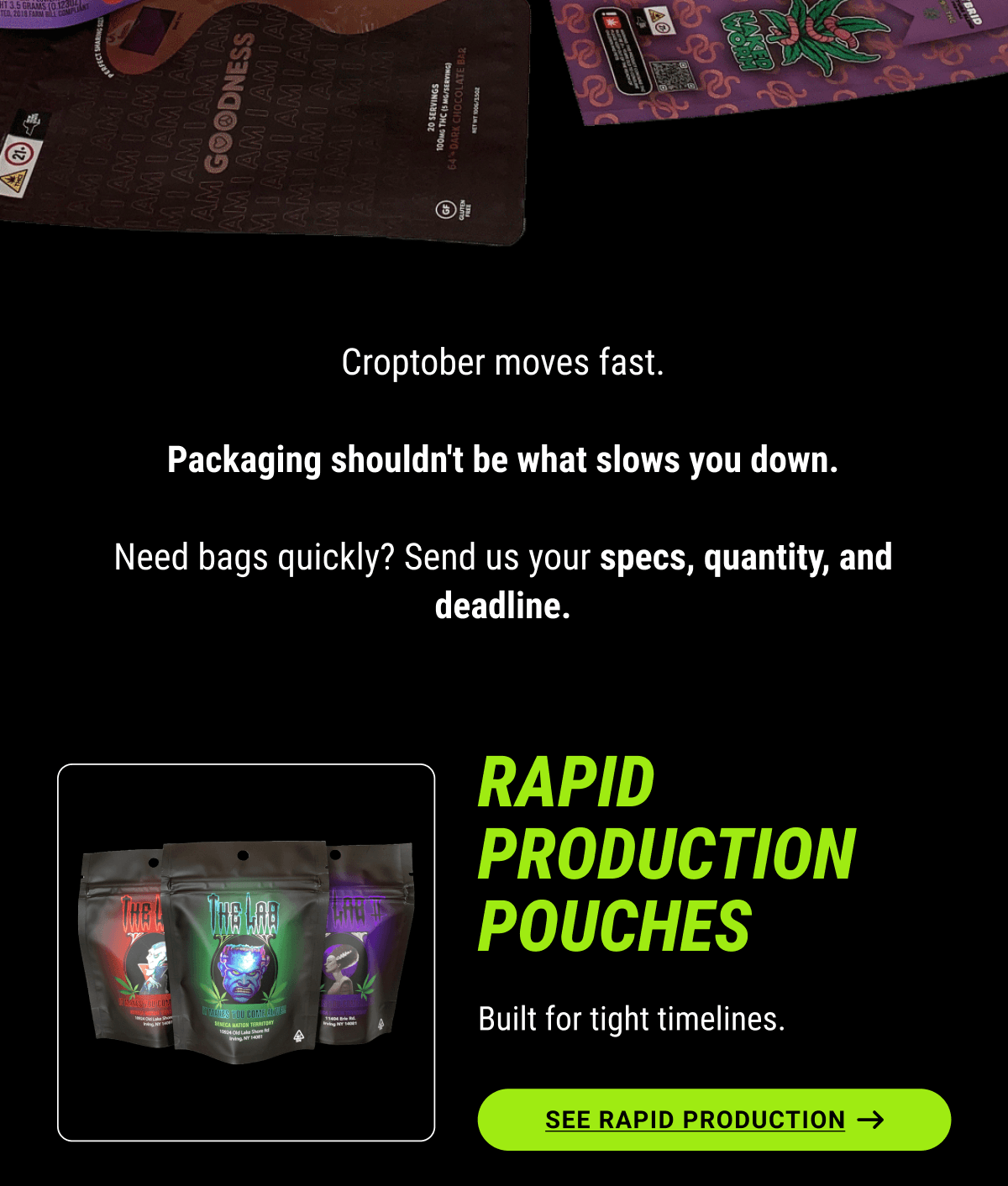 Croptober moves fast.  Packaging shouldn't be what slows you down.