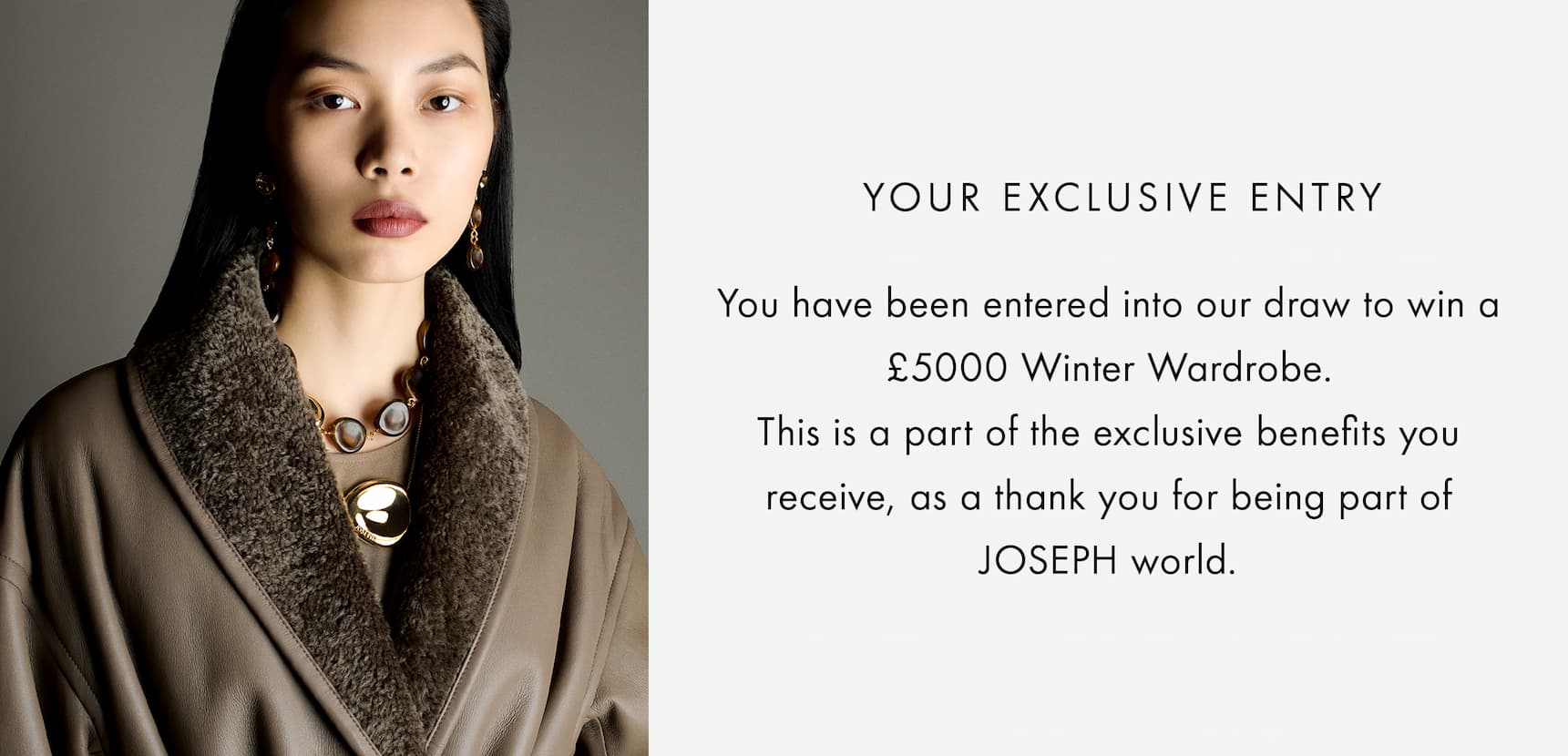 YOUR EXCLUSIVE ENTRY