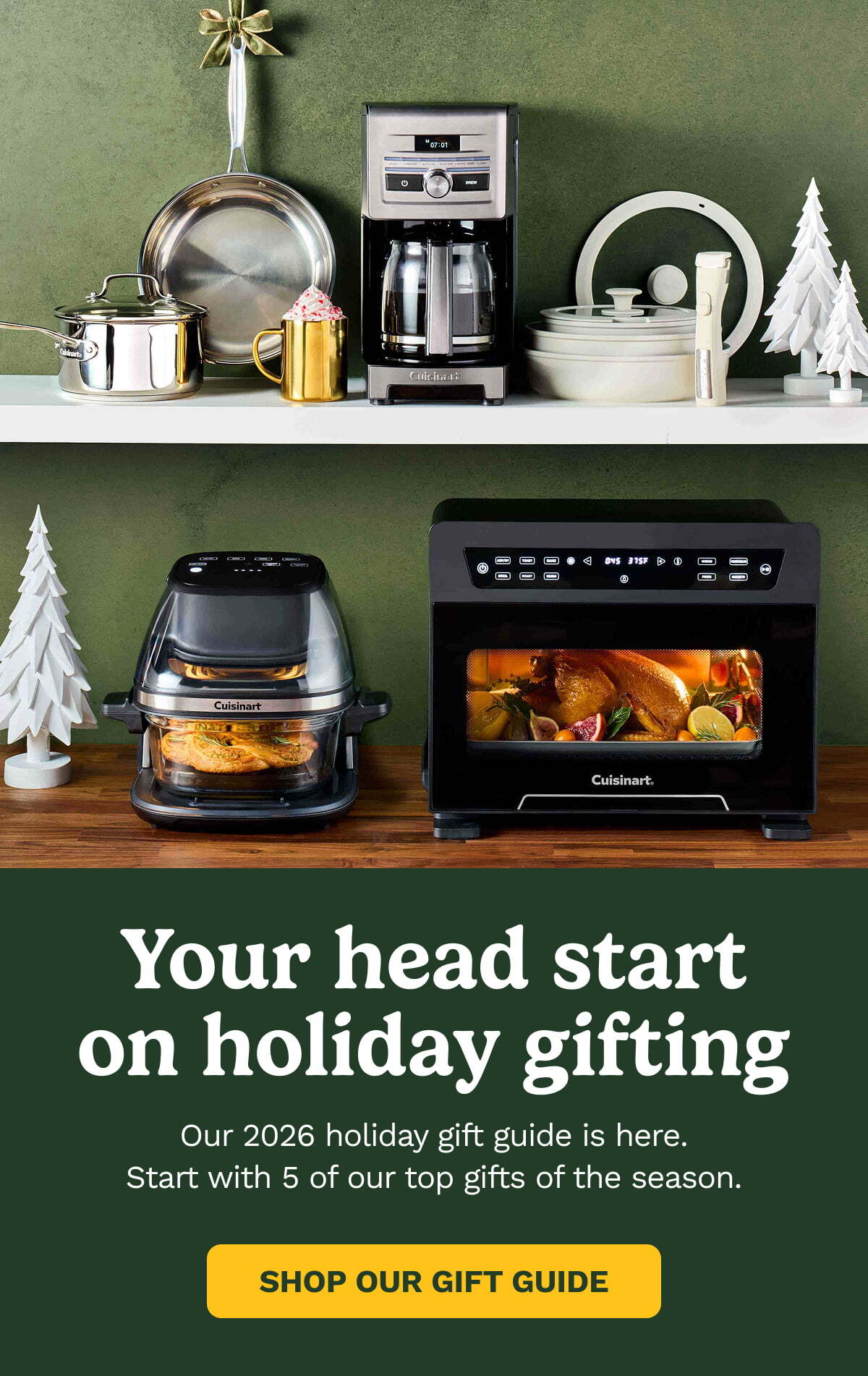 Your head start on holiday gifting Our 2026 holiday gift guide is here. Start with 5 of our top gifts of the season. | SHOP OUR GIFT GUIDE