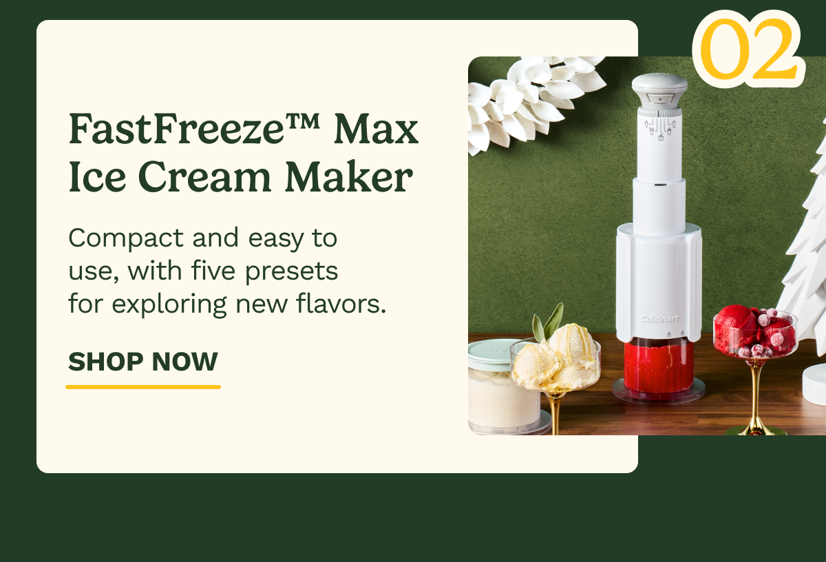 FastFreeze™ Max Ice Cream Maker | Compact and easy to use, with five presets for exploring new flavors. | SHOP NOW
