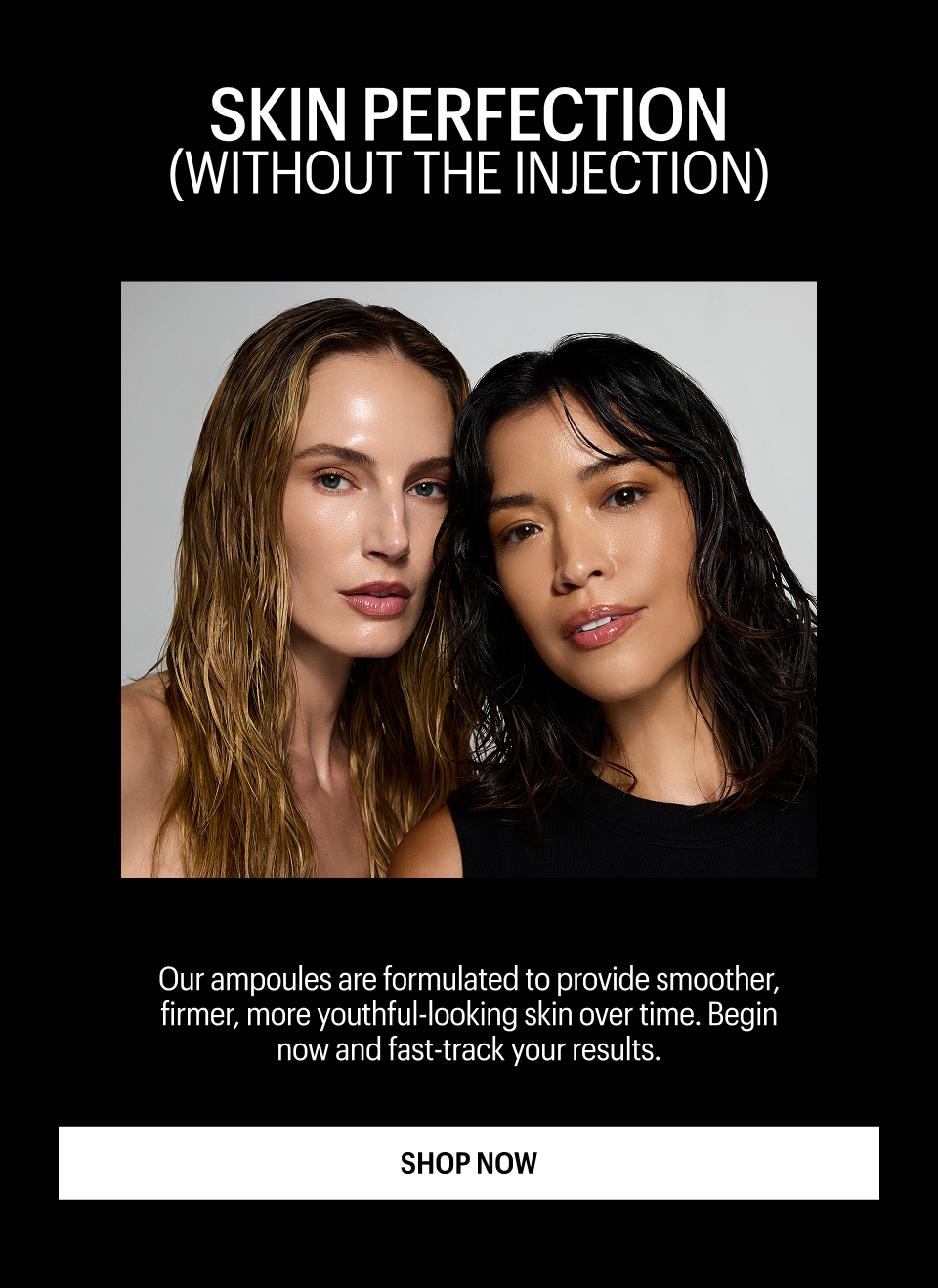 SKIN PERFECTION WITHOUT THE INJECTION