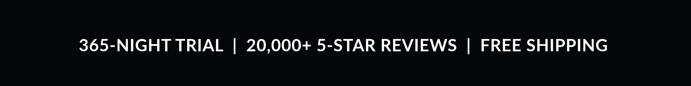 365-NIGHT TRIAL | 20,000+ 5-STAR REVIEWS | FREE SHIPPING