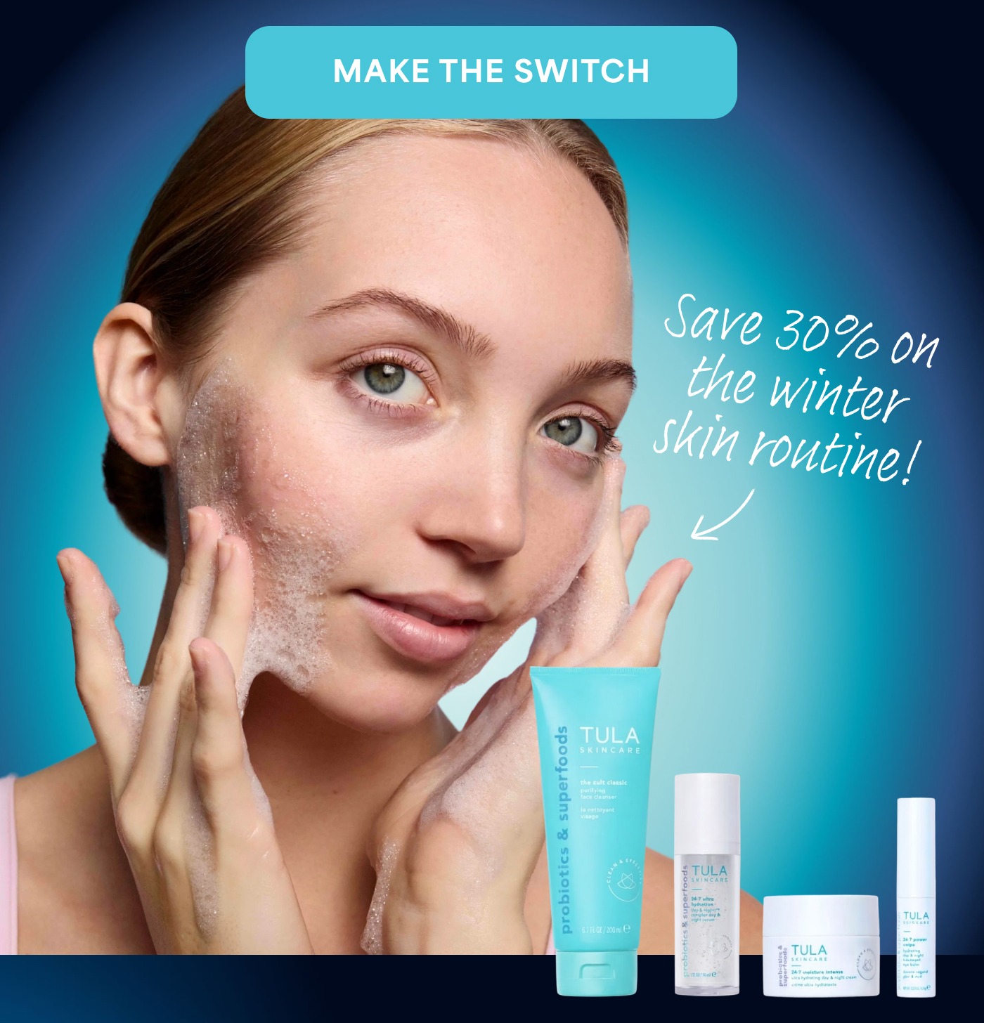 MAKE THE SWITCH Save 30% on the winter skin routine!