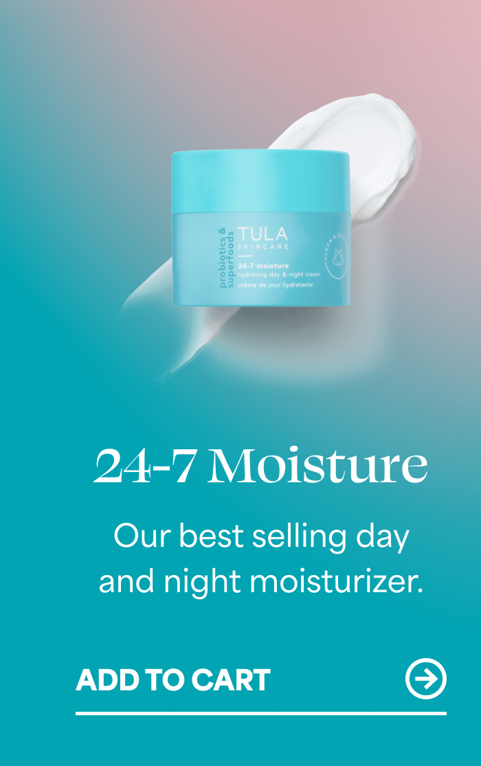 24-7 Moisture Our best selling day and night moisturizer. ADD TO CART