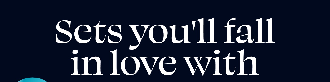 Sets you'll fall in love with