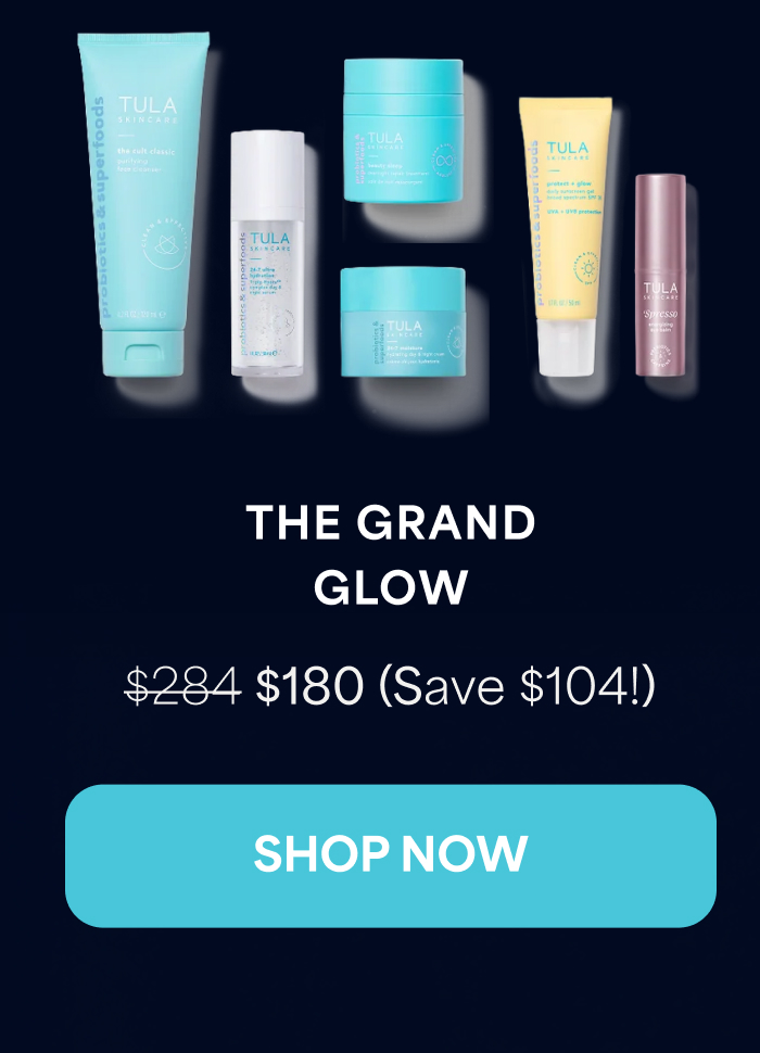THE GRAND GLOW $284 $180 (Save $104!) SHOP NOW