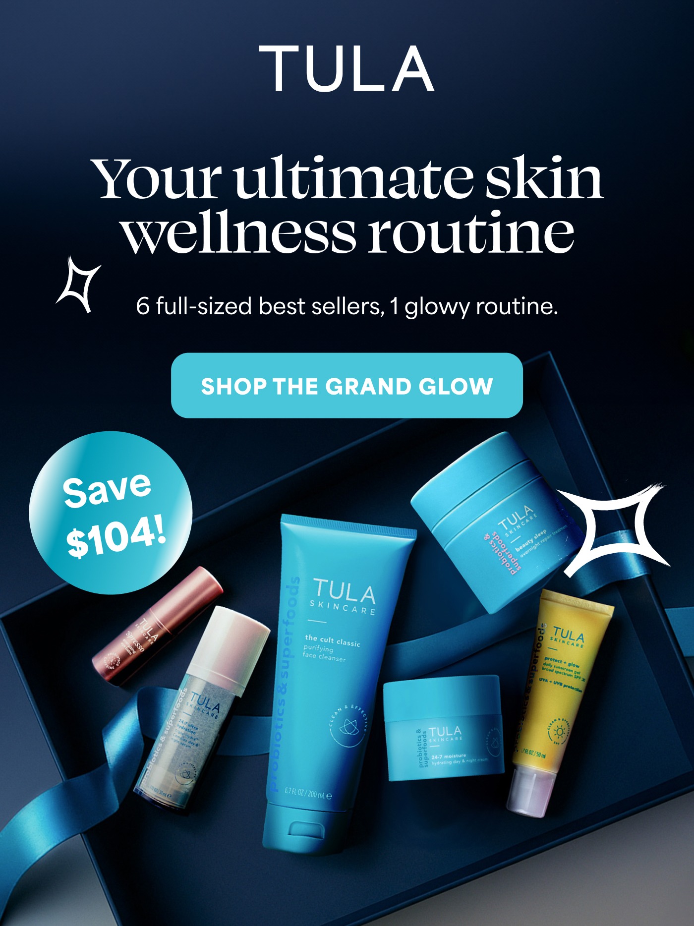TULA Your ultimate skin wellness routine 6 full-sized best sellers, 1 glowy routine. SHOP THE GRAND GLOW Save $104!