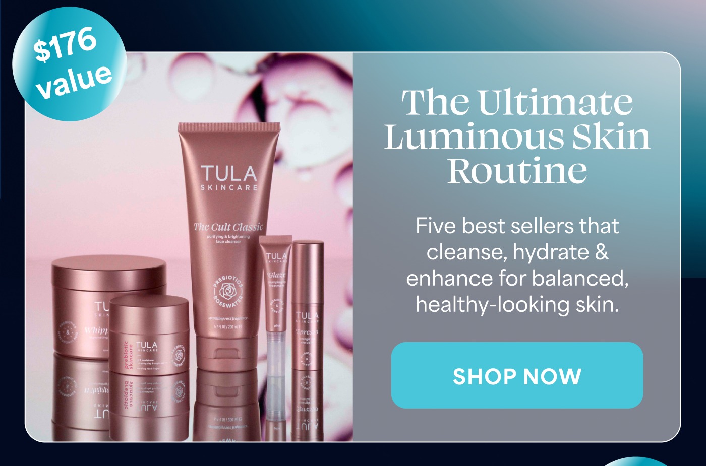 $176 value The Ultimate Luminous Skin Routine Five best sellers that cleanse, hydrate & enhance for balanced, healthy-looking skin. SHOP NOW