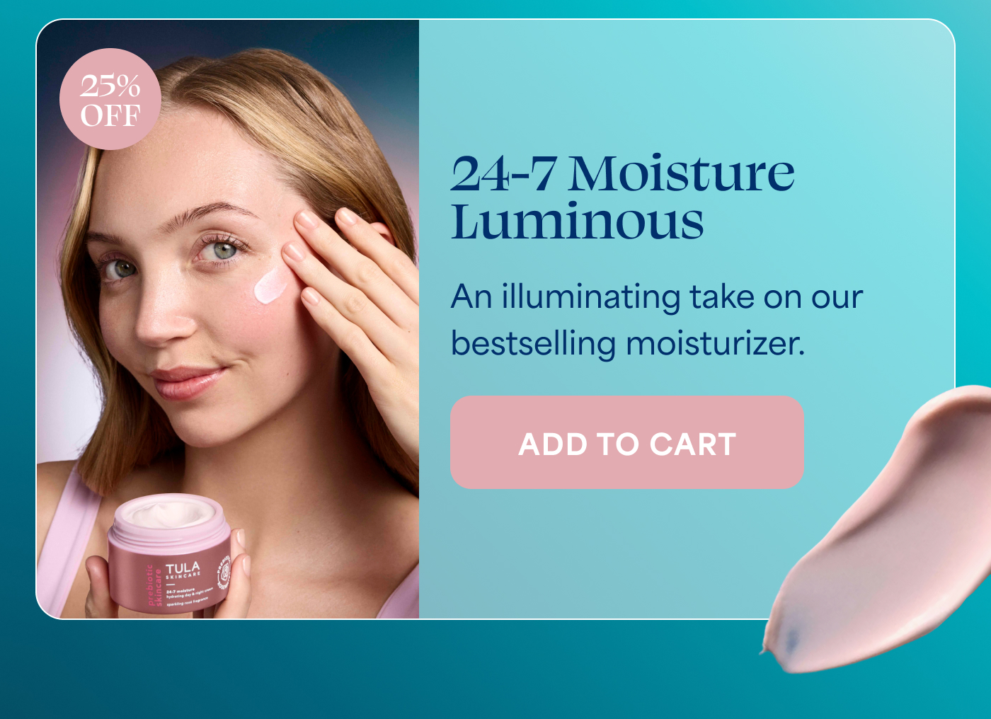 24-7 Moisture Luminous An illuminating take on our bestselling moisturizer. ADD TO CART