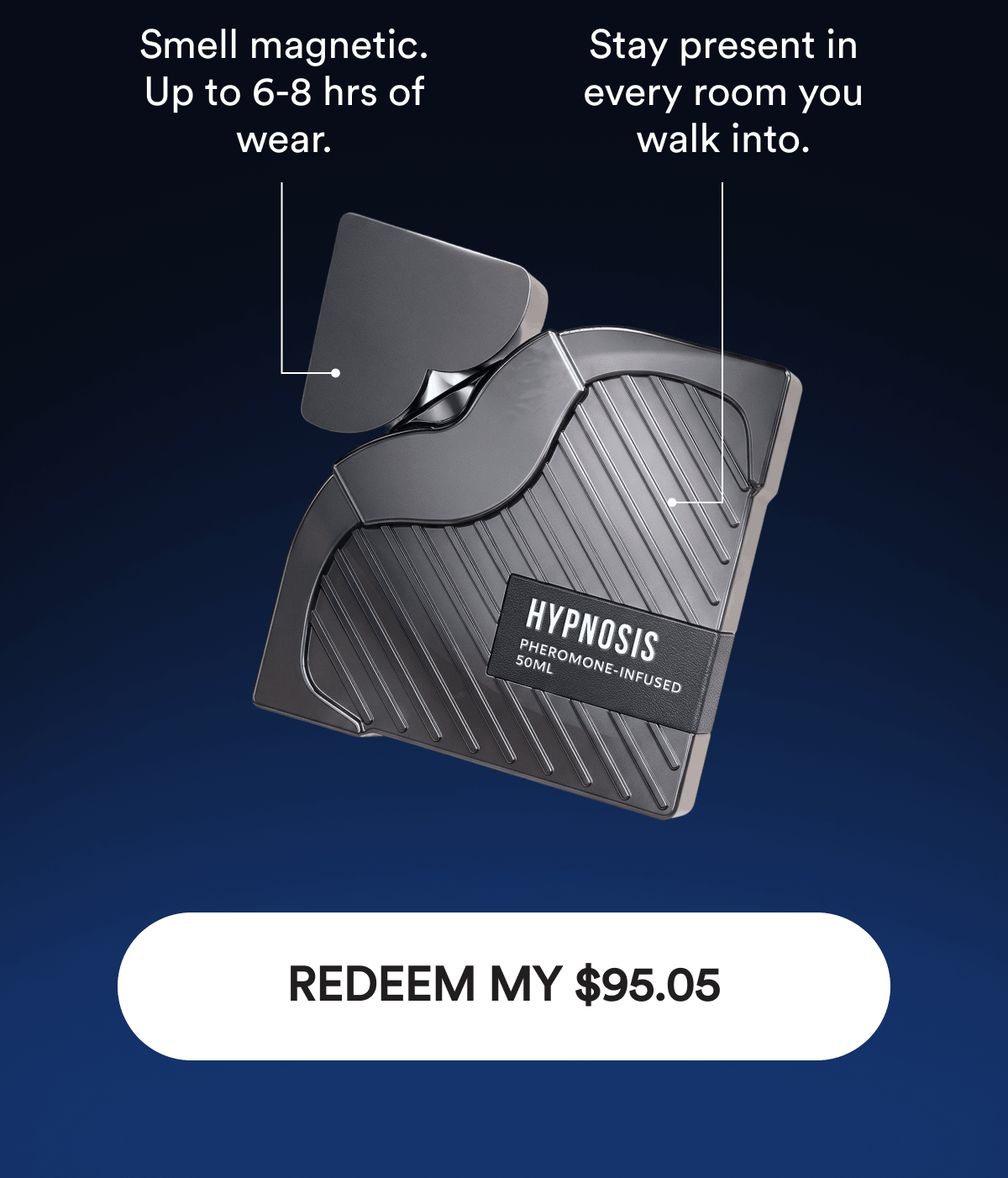 Smell magnetic. Up to 6-8 hrs of wear. Stay present in every room you walk into. REDEEM MY $95.05.