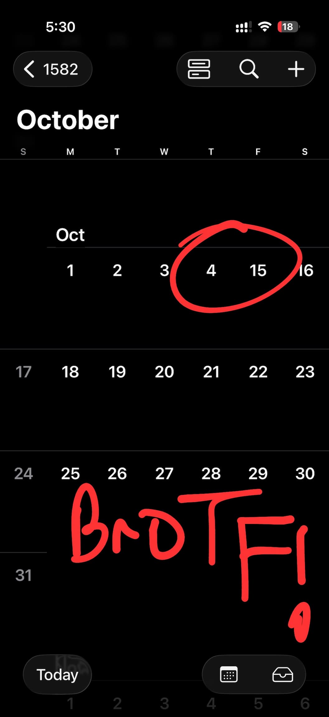 Our reaction to October 1582: 4 followed by 15, circled in red. BROTF?