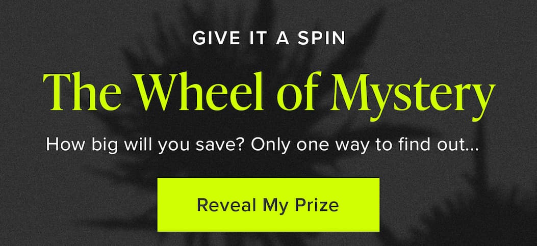The Wheel of Mystery: 20% Off, 25% Off, Free Shipping, 30% Off.  Give It A Spin! How big will you save? Only one way to find out... Reveal My Prize