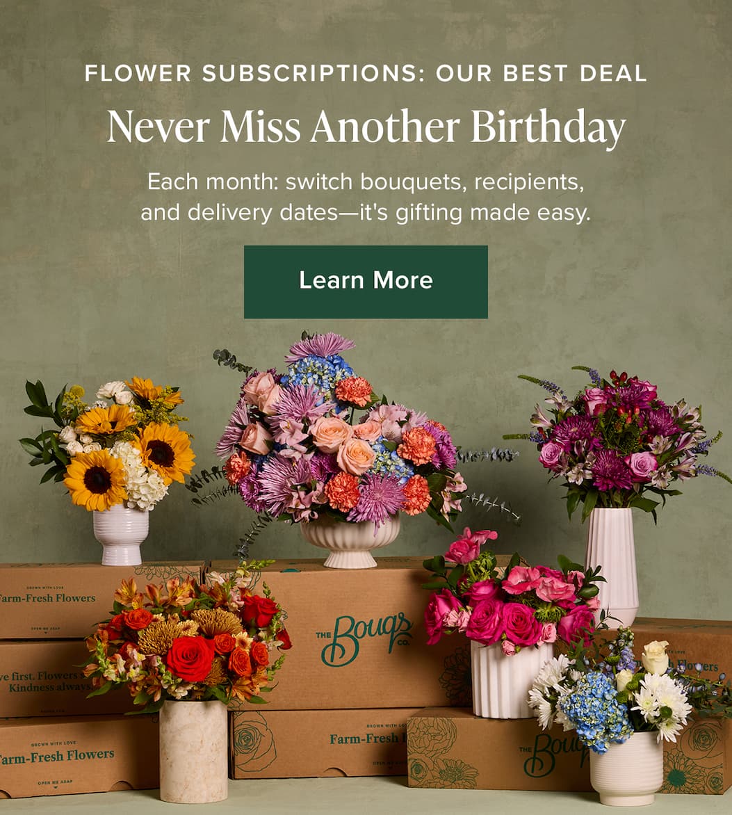 Flower Subscriptions: Our Best Deal. Never Miss Another Birthday. Each month: switch bouquets, recipients, and delivery dates--it's gifting made easy. Learn More. 