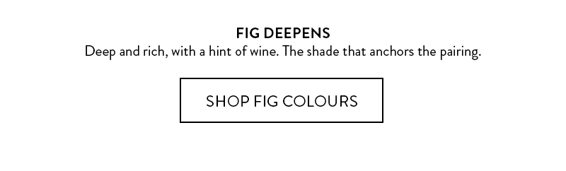 Shop Fig Colours