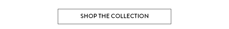 Shop The Collection