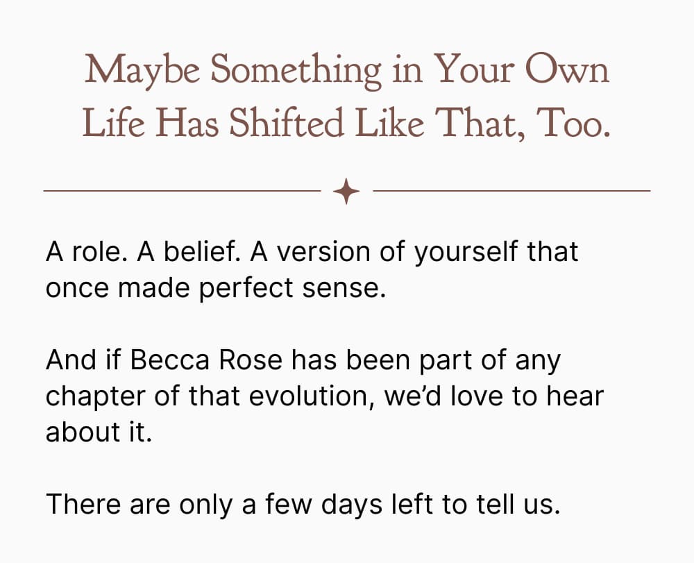 Maybe Something in Your Own Life Has Shifted Like That, Too.