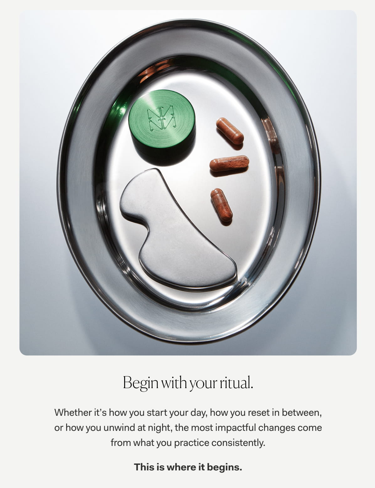 Begin with your ritual.