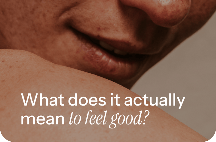 What does it actually mean to feel good?