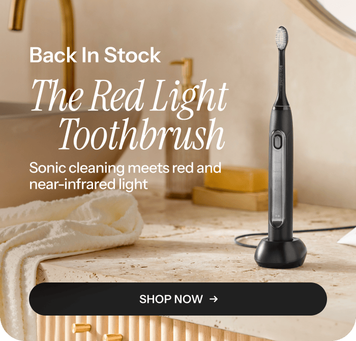 Back In Stock. The Red Light Toothbrush. Sonic cleaning meets red and near-infrared light.