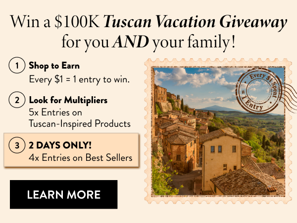 Win a $100K Tuscan Vacation Giveaway for you AND your family! | Learn More