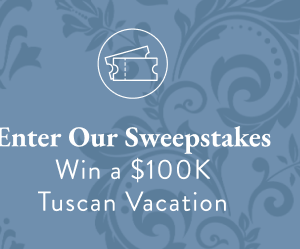 Enter Our Sweepstakes | Win a $100K Tuscan Vacation