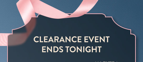Clearance Event Ends Tonight