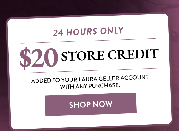24 Hours Only $20 Store Credit | Shop Now