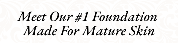 Meet Our #1 Foundation Made For Mature Skin