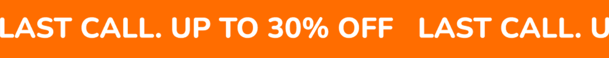 Last Call Up To 30% Off