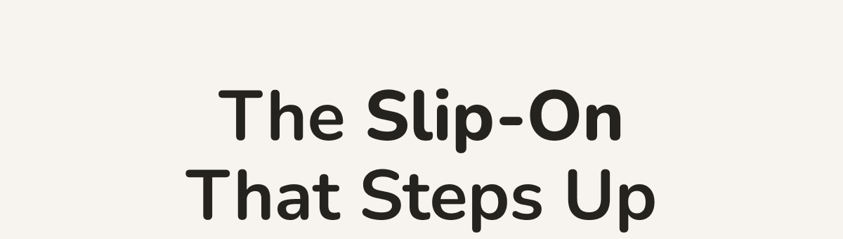 The Slip-On That Steps Up
