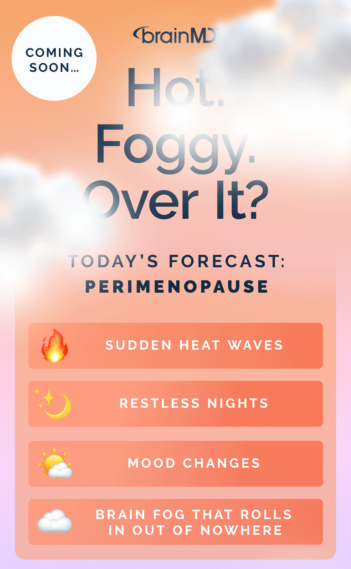HOT. FOGGY. OVER IT? Today’s forecast: perimenopause.