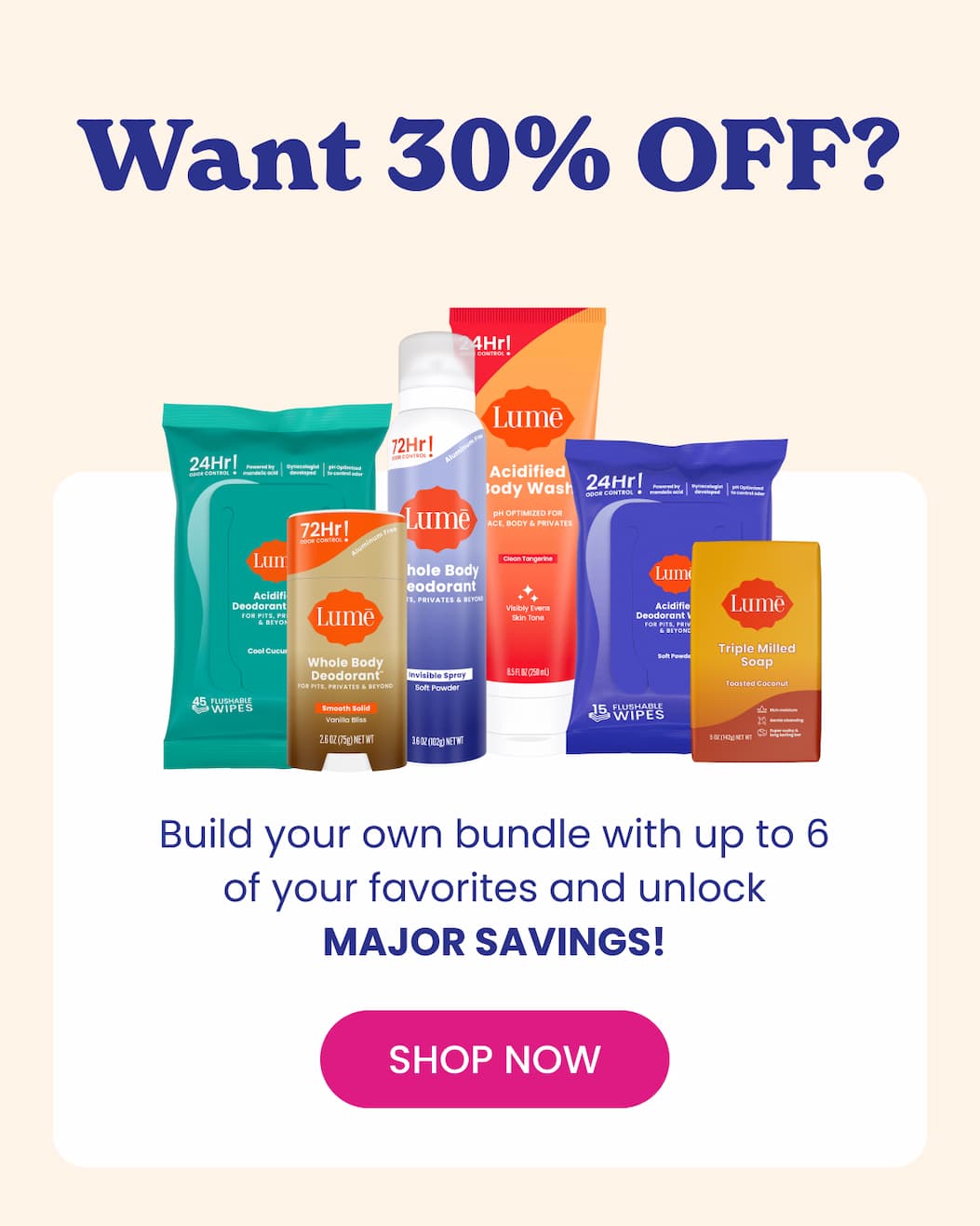 Want 30%? Build your own bundle with up to 6 of your favorite 