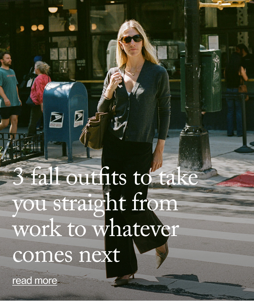 3 Fall Outfits to Take You Straight from  Work to Whatever Comes Next