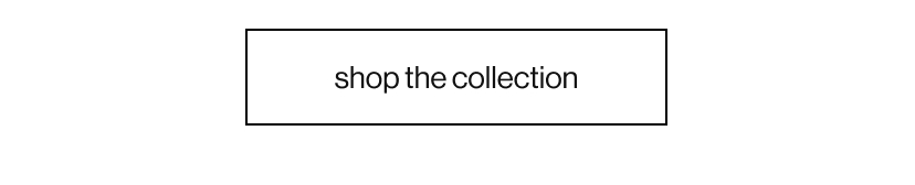 shop the collection