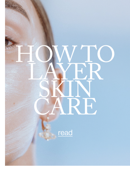 HOW TO LAYER SKIN CARE
