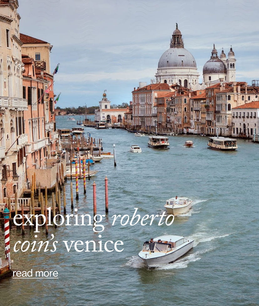 exploring Roberto  Coin’s Venice
