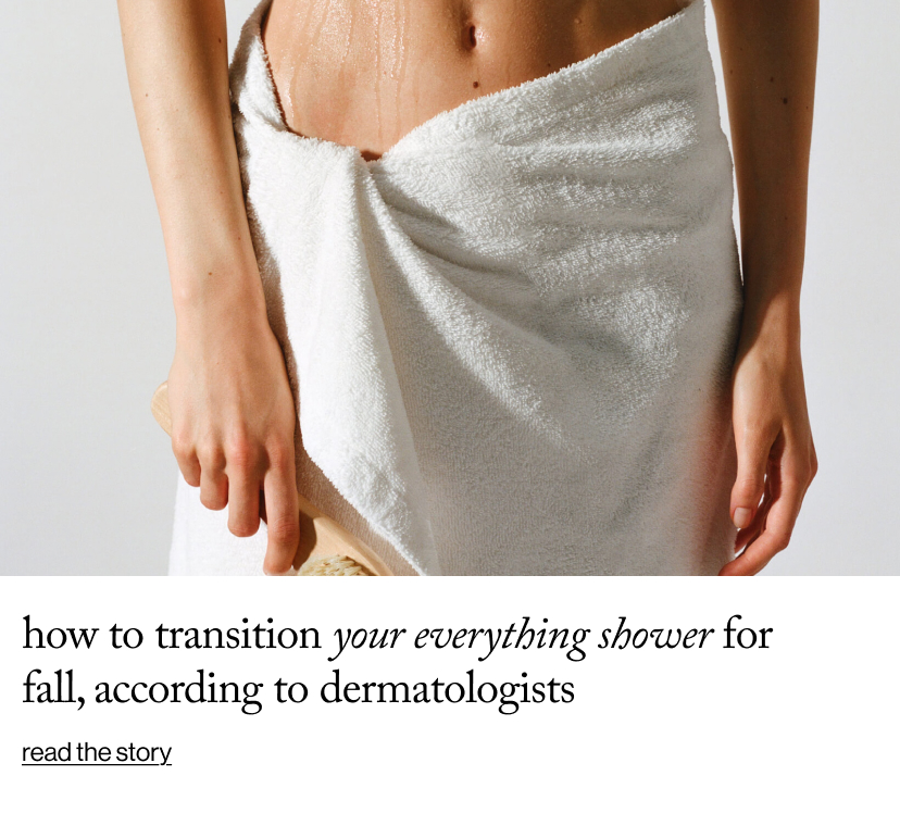 How to Transition Your Everything Shower for Fall, According to Dermatologists