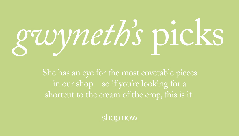 gwyneth’s picks