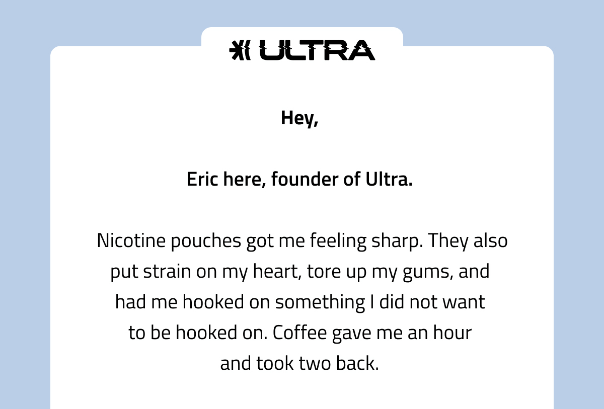Hey, Eric here, founder of Ultra. 
