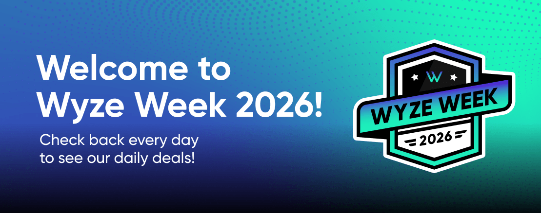 Welcome to Wyze Week 2026. Check back every