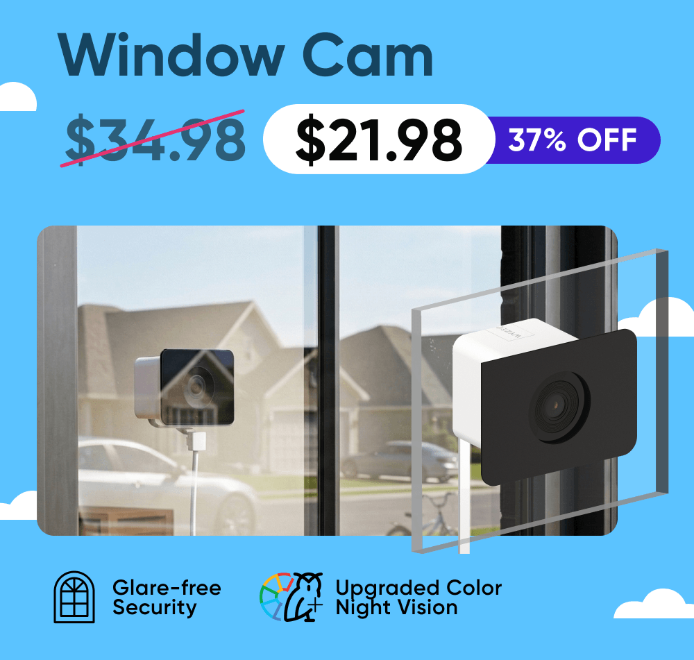 Save 37% on Window Cam. Glare-free outdoor security with upgraded Color Night Vision.