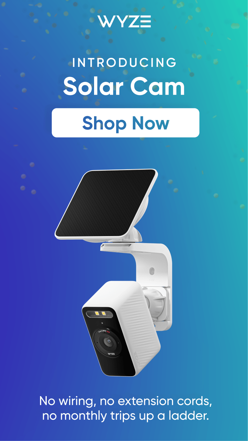Introducing Solar Cam. No wiring, no extension cords, no monthly trips up a ladder.