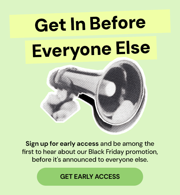 Get In Before Everyone Else
