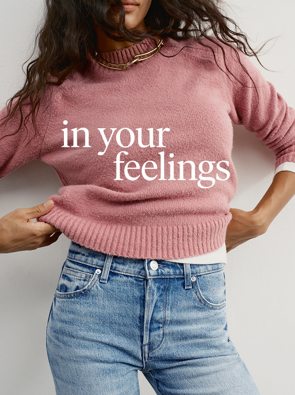 in your feelings. shop now.