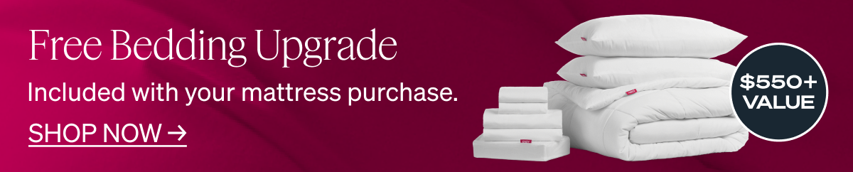 Free Bedding Upgrade. Included with your mattress purchase. $550+ value.