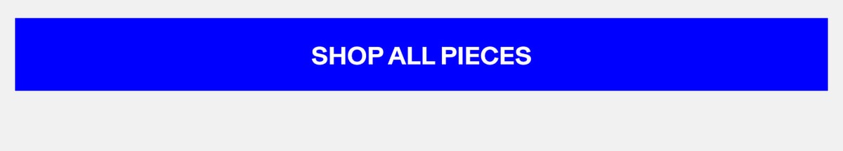 SHOP ALL PIECES