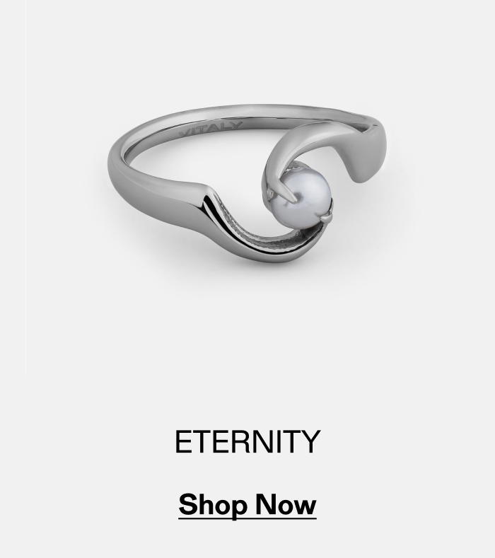 ETERNITY | Shop Now