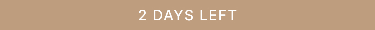 2 DAYS LEFT